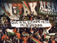 Foto: "QUE IR A EL ESTADIO NO SEA MI DESPEDIDA" Barra: Los Baisanos &bull; Club: Club Deportivo Palestino