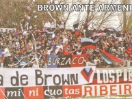 Foto: "contra armenio, año 2011" Barra: Los Pibes del Barrio • Club: Brown de Adrogué • País: Argentina