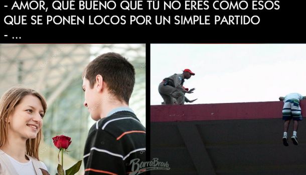 Amor, qué bueno que tú no eres como esos que se ponen locos por un simple partido