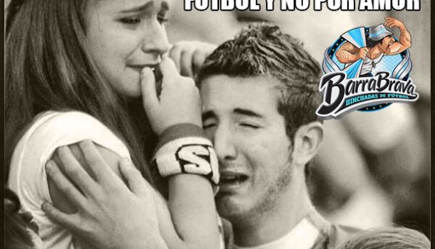 De la vida aprendí que hay que sufrir por el fútbol y no por amor