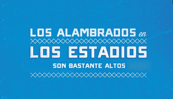 Los alambrados en los estadios son bastante altos...