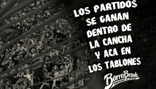 Los partidos se ganan dentro de la cancha y aca en los tablones