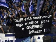 Trapo - Bandeira - Faixa - Telón - "Deus está reservando algo melhor para o Grêmio, Baltazar 1983" Trapo de la Barra: Geral do Grêmio • Club: Grêmio