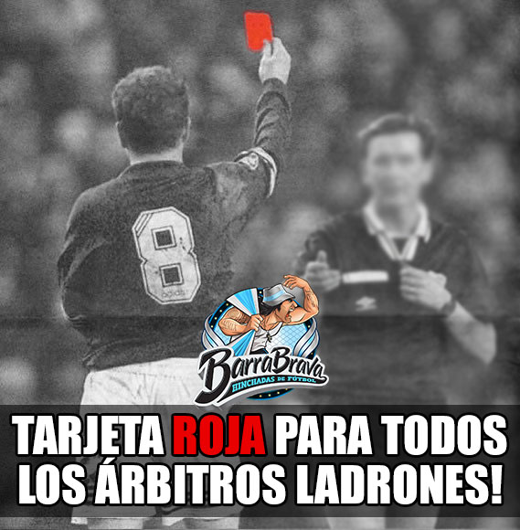 Tarjeta ROJA para todos los árbitros ladrones!