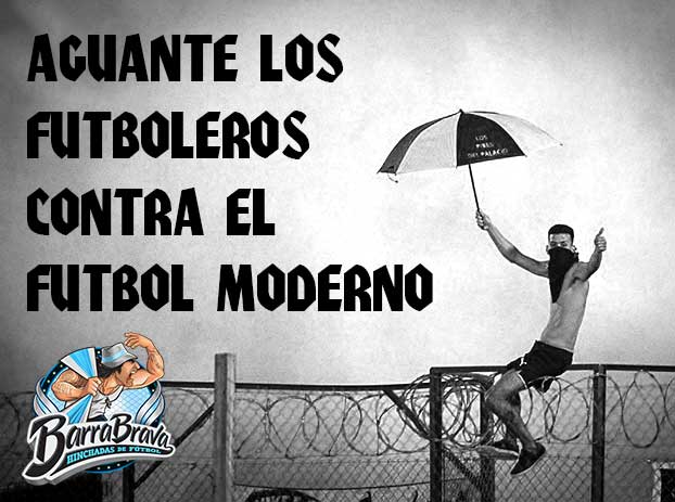 Aguante los futboleros contra el futbol moderno