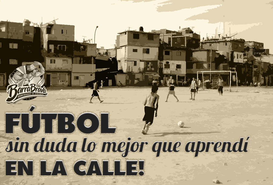 FÚTBOL sin duda lo mejor que aprendi en la calle