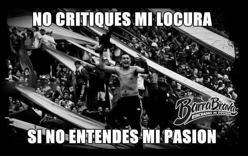 No critiques mi locura si no entendes mi pasion