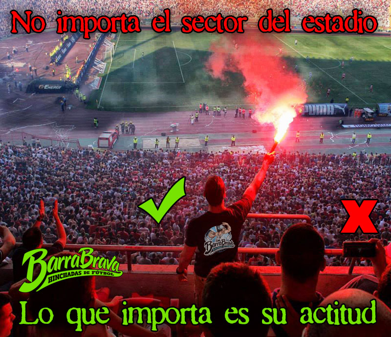 No importa el sector del estadio... LO QUE IMPORTA ES SU ACTITUD!