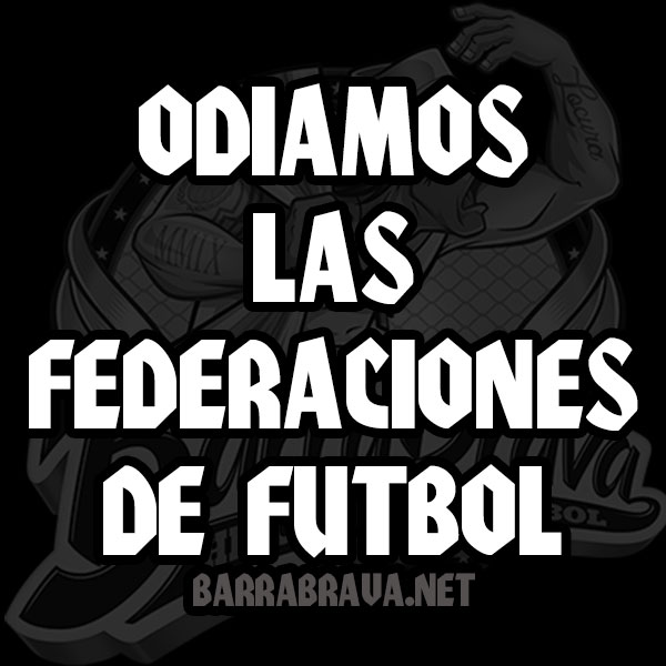 Odiamos Las Federaciones De Futbol