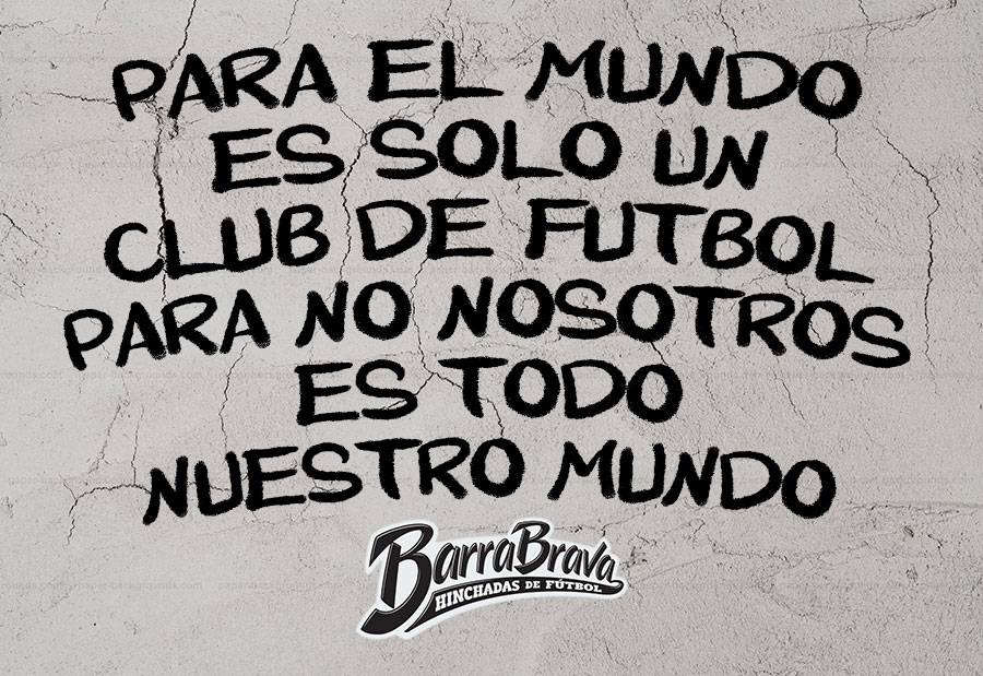 Para el mundo es solo un club de futbol para no nosotros es todo nuestro mundo