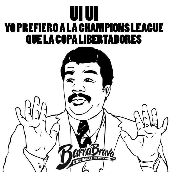 Ui ui yo prefiero a la champions league que la copa libertadores