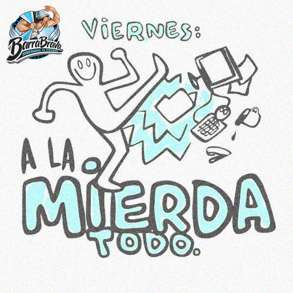 ¡Es viernes, a la mierda todo!