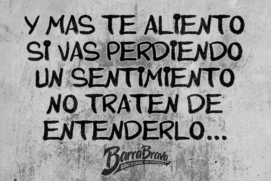 Y mas te aliento, si vas perdiendo, un sentimiento, no traten de entenderlo...